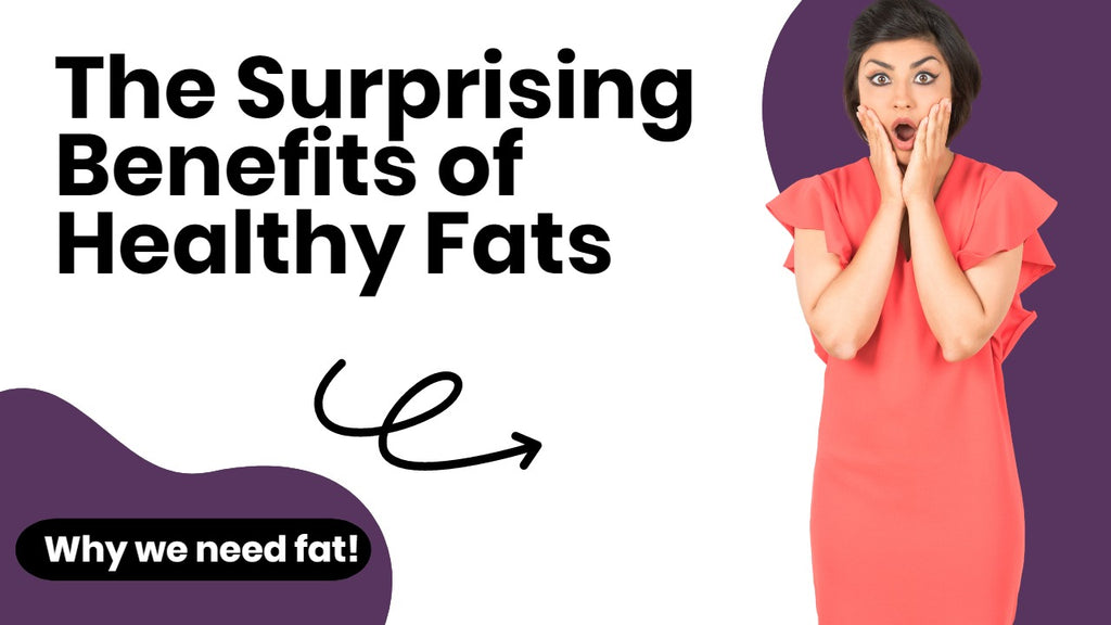 The Surprising Benefits of Healthy Fats