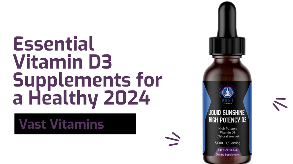 Essential Vitamin D3 Supplements for a Healthy 2024