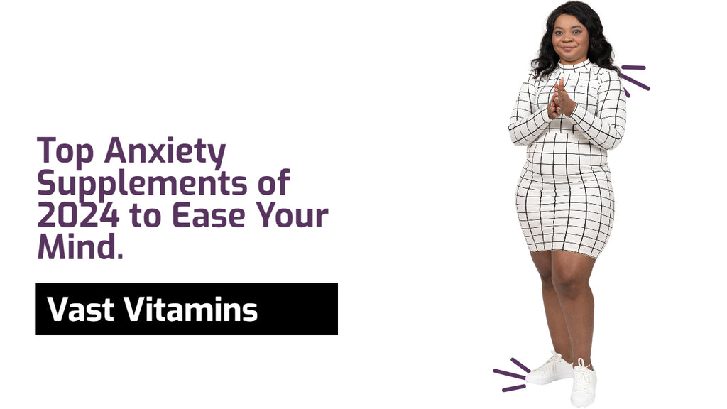 Top Anxiety Supplements of 2024 to Ease Your Mind.