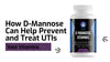 How D-Mannose Can Help Prevent and Treat UTIs
